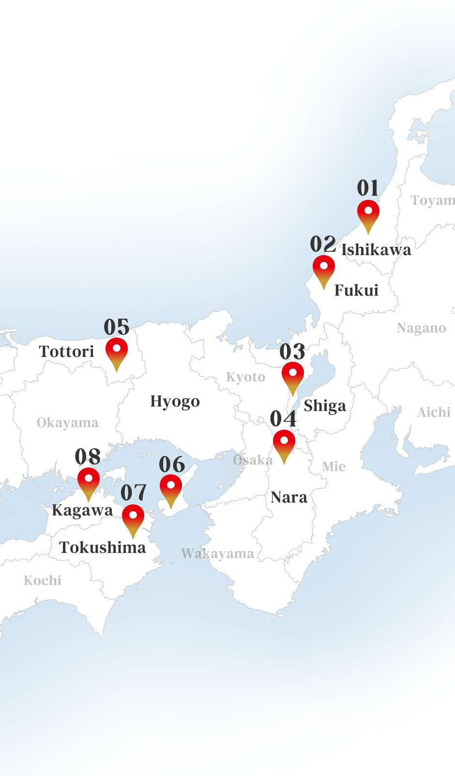 Ishikawa, Fukui, Shiga, Nara, Tottori, Hyogo, Tokushima, Kagawa